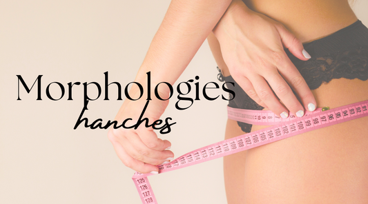 Comment savoir sa morphologie ? Spécial hanches et culotte !