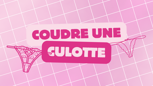 Tutoriel débutant - Coudre une culotte facilement