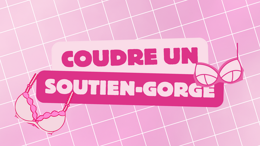 Tutoriel débutant - Coudre un soutien-gorge à armatures