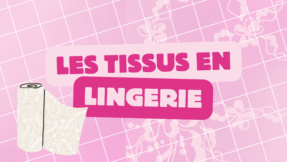 Comment choisir le tissu parfait pour votre lingerie DIY