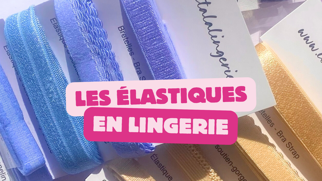 Quels élastiques pour coudre sa lingerie