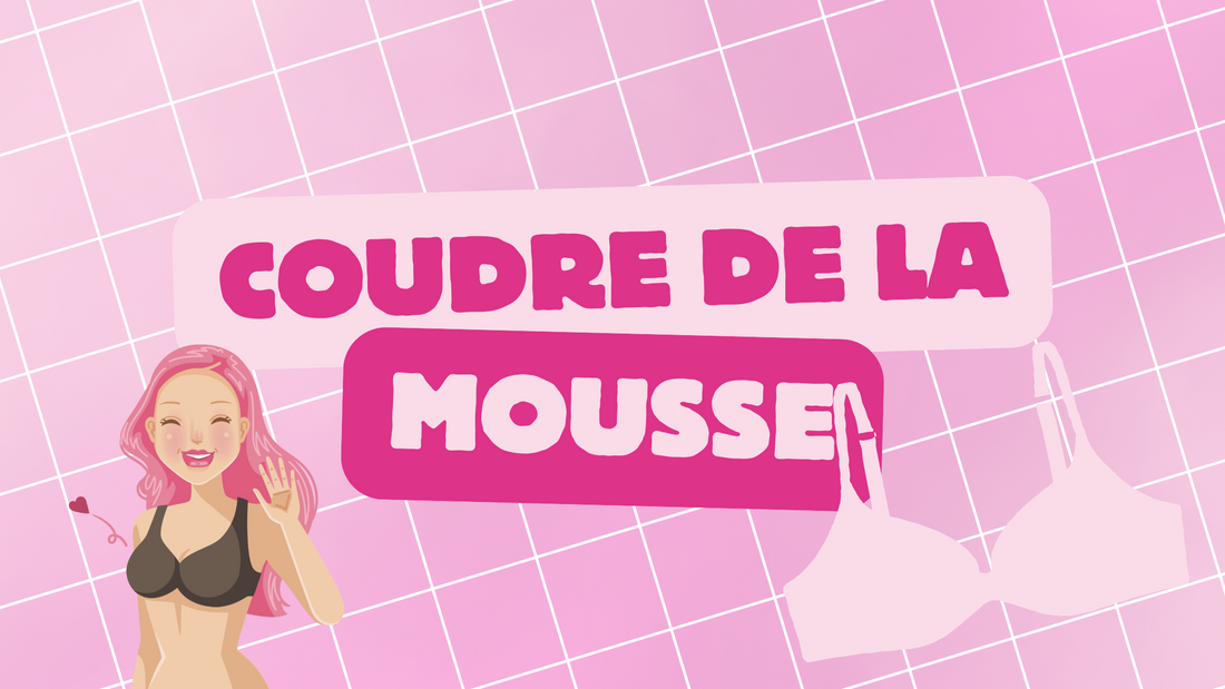 Comment Coudre de la Mousse à Bonnet pour Soutien-Gorge : Guide Complet pour un Confort Parfait