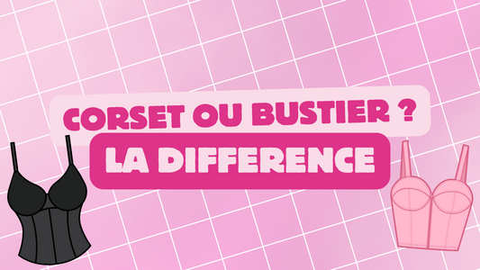 Corset ou Bustier : Comment Différencier Ces Deux Vêtements ?