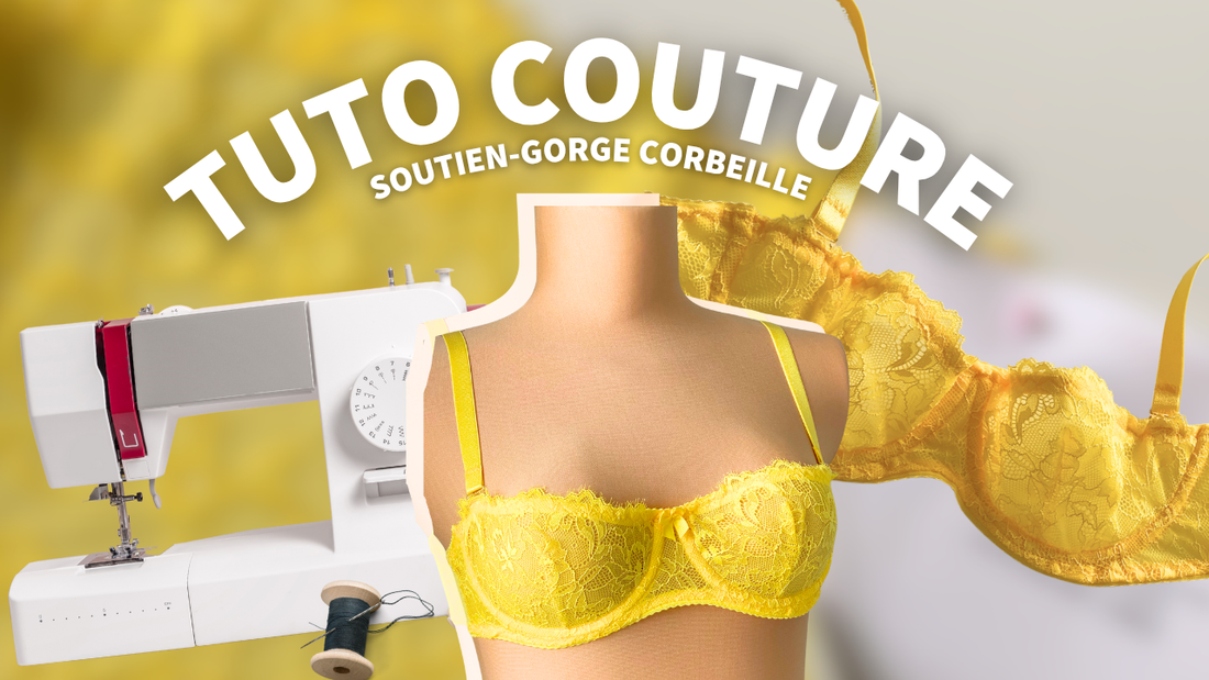 Tuto couture : Comment coudre un soutien-gorge corbeille pas à pas